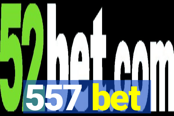 557 bet